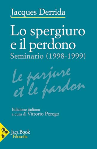 Lo spergiuro e il perdono. (Seminario 1998-1999) (Filosofia)