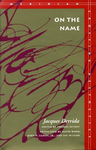 On the Name: Jacques Derrida (Meridian: Crossing Aesthetics)