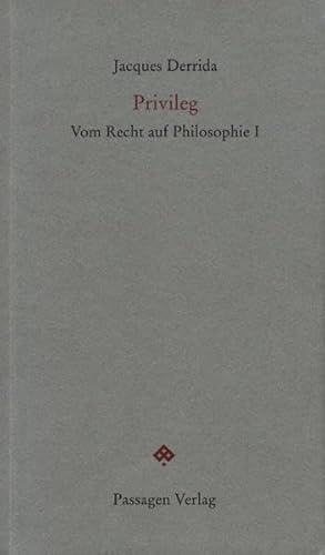 Privileg. Vom Recht auf Philosophie 1. Passagen Forum: Vom Recht auf Philosophie I Privileg. Vom Recht auf Philosophie 1. Passagen Forum: Vom Recht auf Philosophie I