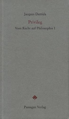 Privileg. Vom Recht auf Philosophie 1. Passagen Forum: Vom Recht auf Philosophie I