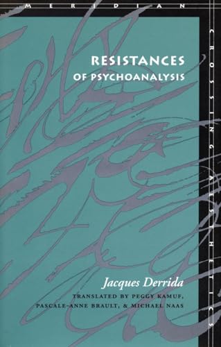 Resistances of Psychoanalysis (Meridian Series)