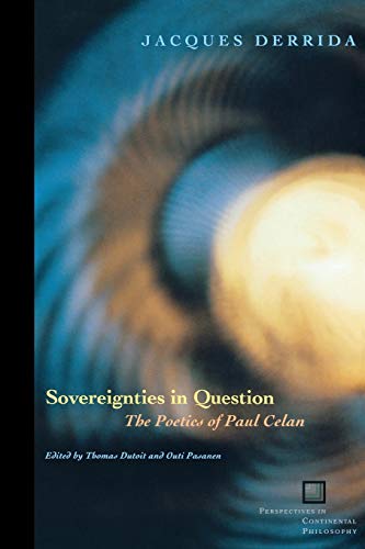 Sovereignties in Question: The Poetics of Paul Celan (Perspectives in Continental Philosophy)