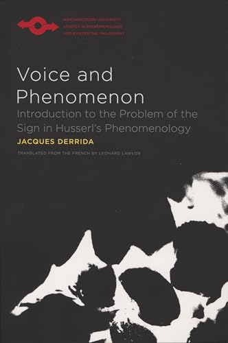 Voice and Phenomenon: Introduction to the Problem of the Sign in Husserl's Phenomenology (Northwestern University Studies in Phenomenology and Existential Philosophy)