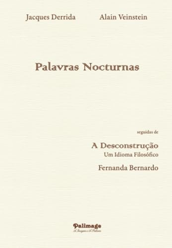 Palavras Nocturnas seguidas de A Desconstrução. Um idioma filosófico von Terra Ocre, Lda / Palimage