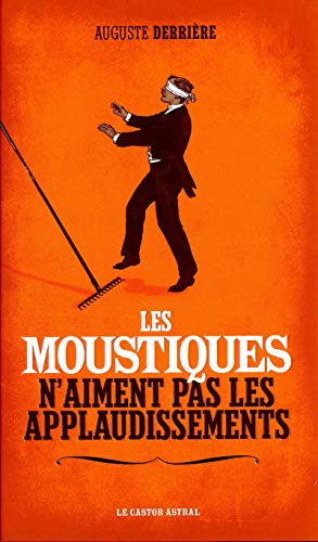 Les Moustiques n'aiment pas les applaudissements von CASTOR ASTRAL