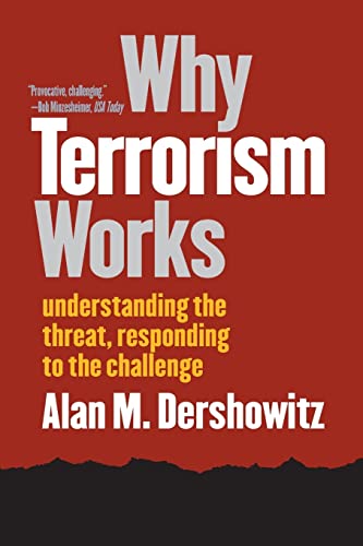 Why Terrorism Works: Understanding the Threat, Responding to the Challenge von Yale University Press