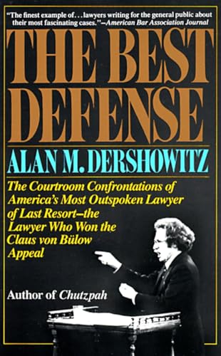 The Best Defense: The Courtroom Confrontations of America's Most Outspoken Lawyer of Last Resort-- the Lawyer Who Won the Claus von Bulow Appeal von Vintage