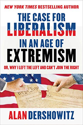 The Case for Liberalism in an Age of Extremism: or, Why I Left the Left But Can't Join the Right von Hot Books