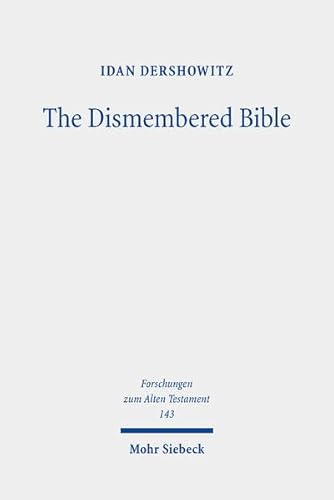 The Dismembered Bible: Cutting and Pasting Scripture in Antiquity (Forschungen zum Alten Testament, Band 143)