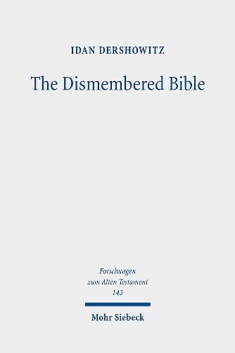 The Dismembered Bible: Cutting and Pasting Scripture in Antiquity (Forschungen zum Alten Testament, Band 143)