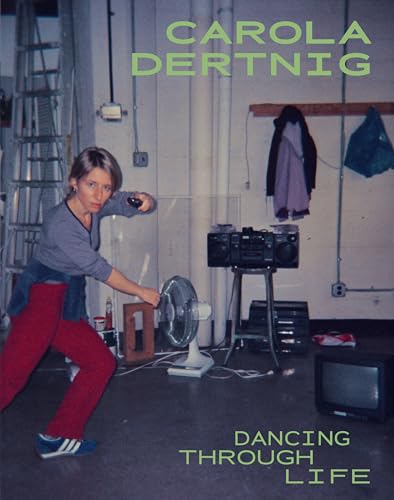 Dancing Through Life: Carola Dertnig Dancing Through Life: Carola Dertnig von DISTANZ Verlag GmbH
