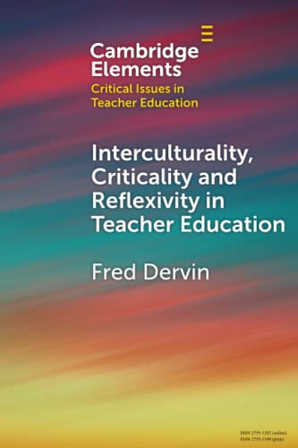 Interculturality, Criticality and Reflexivity in Teacher Education (The Cambridge Elements: Elements in Critical Issues in Teacher Education) von Cambridge University Press