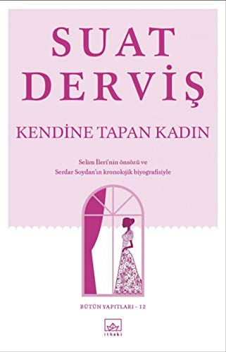Kendine Tapan Kadin: Bütün Yapitlari 12: Bütün Yapıtları 12