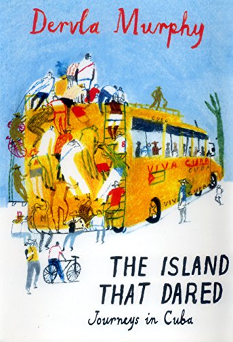The Island that Dared: Journeys in Cuba von Eland Publishing