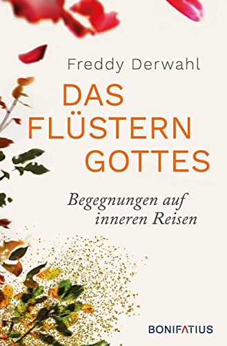 Das Flüstern Gottes: Begegnungen auf inneren Reisen. Wo Gott uns nahe ist: Einblicke in tiefste Gotteserfahrungen in Klöstern, Einsiedeleien und im alltäglichen Leben.