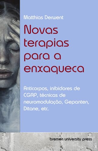 Novas terapias para a enxaqueca: Anticorpos, inibidores de CGRP, técnicas de neuromodulação, Gepanten, Ditane, etc.