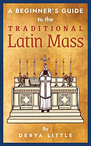 A Beginner's Guide to the Traditional Latin Mass