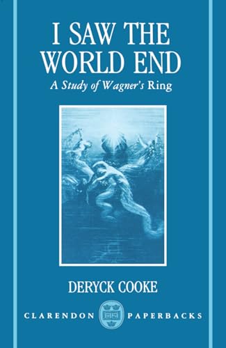 I Saw the World End: A Study of Wagner's Ring (Clarendon Paperbacks) von Oxford University Press