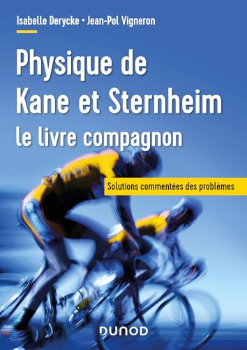 Physique de Kane et Sternheim - le livre compagnon: Solutions commentées des problèmes