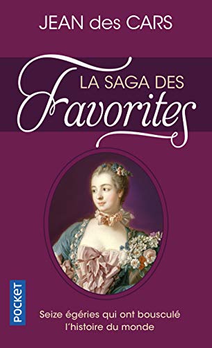 La Saga des Favorites: Seize égéries qui ont bousculé l'histoire du monde
