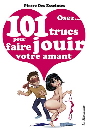 Osez 101 trucs pour faire jouir votre amant von LA MUSARDINE