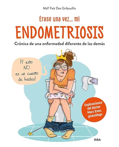Érase una vez... mi endometriosis: Crónica de una enfermedad diferente de las demás (Práctica)