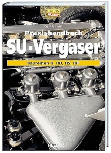 Praxishandbuch SU-Vergaser: Baureihen H, HD, HS, HIF von Heel Verlag GmbH