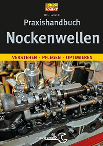 Praxishandbuch Nockenwellen: Verstehen, pflegen, optimieren von Heel Verlag GmbH