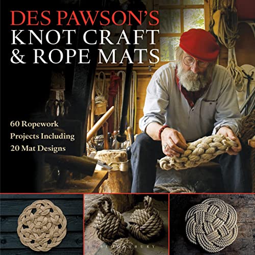 Des Pawson's Knot Craft and Rope Mats: 60 Ropework Projects Including 20 Mat Designs von Bloomsbury