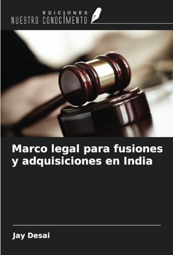 Marco legal para fusiones y adquisiciones en India von Ediciones Nuestro Conocimiento