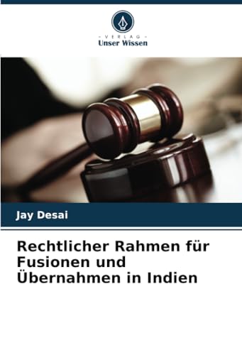 Rechtlicher Rahmen für Fusionen und Übernahmen in Indien von Verlag Unser Wissen