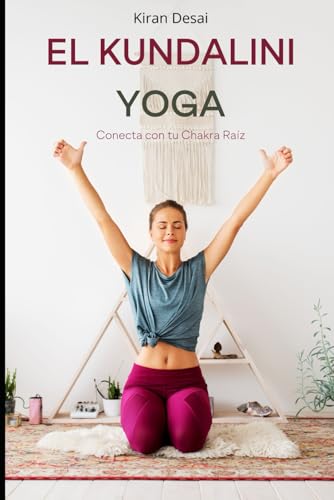 EL KUNDALINI YOGA: Conecta con tu Chakra Raíz von Independently published
