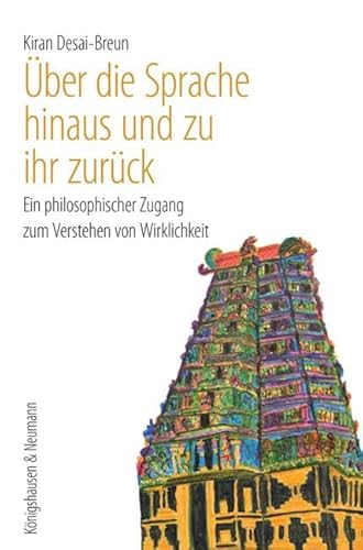 Über die Sprache hinaus und zu ihr zurück: Ein philosophischer Zugang zum Verstehen von Wirklichkeit von Königshausen u. Neumann
