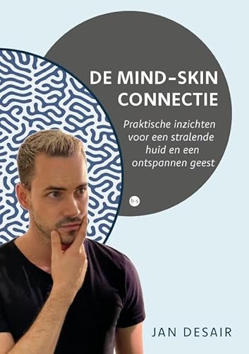 De mind-skin connectie: Praktische inzichten voor een stralende huid en een ontspannen geest von Uitgeverij Boekscout