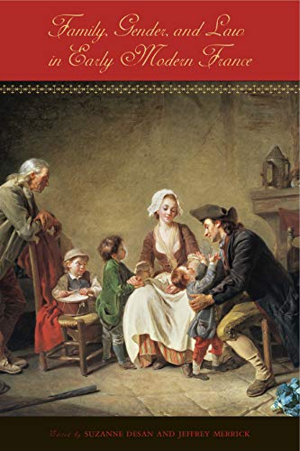 Family, Gender, and Law in Early Modern France Family, Gender, and Law in Early Modern France von Penn State University Press