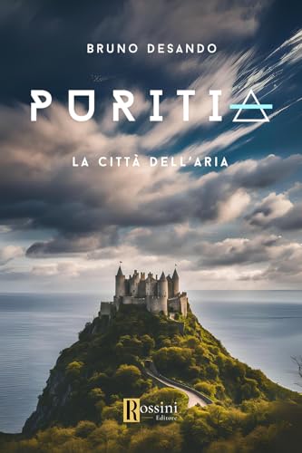 Puritia. La città dell'aria (Narrativa Rossini) von Rossini Editore