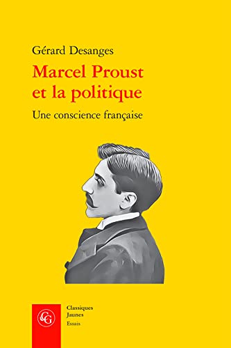 Marcel Proust Et La Politique: Une Conscience Francaise (Essais, 30, Band 30)