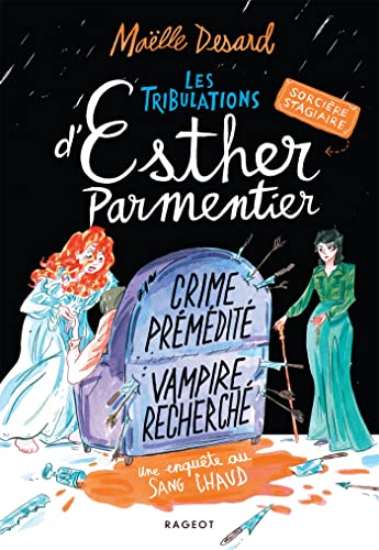 Les tribulations d'Esther Parmentier, sorcière stagiaire - Crime prémédité, vampire recherché: Une enquête de sang chaud