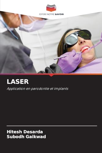 LASER: Application en parodontie et implants von Editions Notre Savoir
