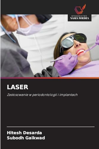 LASER: Zastosowanie w periodontologii i implantach von Wydawnictwo Nasza Wiedza