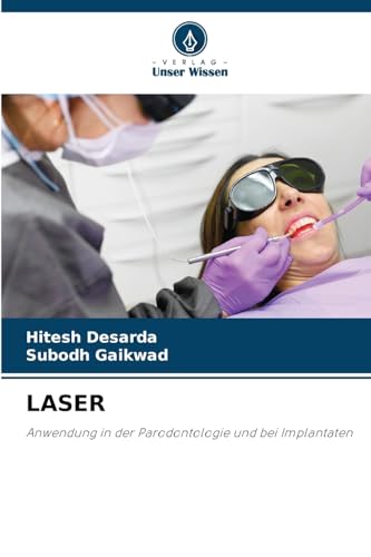 LASER: Anwendung in der Parodontologie und bei Implantaten von Verlag Unser Wissen