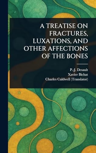 A Treatise on Fractures, Luxations, and Other Affections of the Bones von Anson Street Press