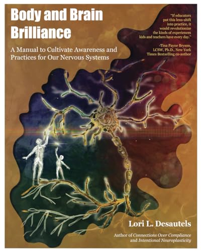 Body and Brain Brilliance: A Manual to Cultivate Awareness and Practices for Our Nervous Systems von TeacherGoals Publishing