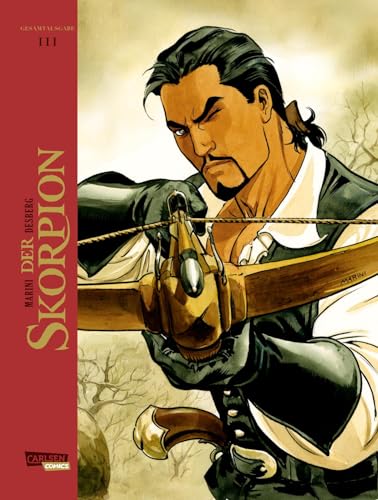 Der Skorpion Gesamtausgabe 3: Bände 9-12 der historischen Abenteuer-Comic-Serie über einen Reliquienhändler im Fadenkreuz des Vatikans von CARLSEN COMICS