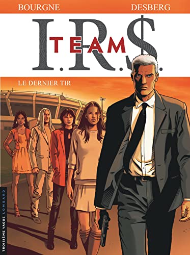 I.R.S. TEAM - Tome 4 - Le Dernier tir I.R.S. TEAM - Tome 4 - Le Dernier tir