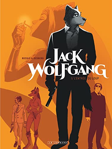 Jack Wolfgang - Tome 1 - L'Entrée du loup Jack Wolfgang - Tome 1 - L'Entrée du loup