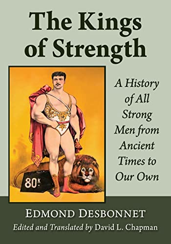 The Kings of Strength: A History of All Strong Men from Ancient Times to Our Own von McFarland and Company, Inc.