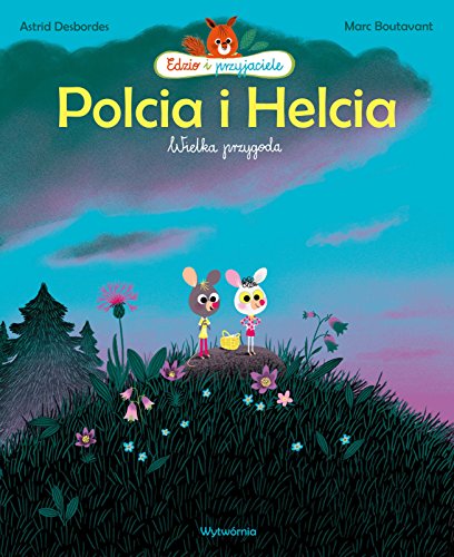 Polcia i Helcia Wielka przygoda (EDZIO I PRZYJACIELE) von Wytwornia