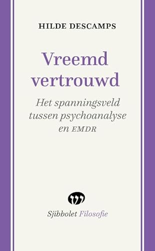 Vreemd vertrouwd: Het spanningsveld tussen psychoanalyse en EMDR (Sjibbolet Filosofie) von Uitgeverij Sjibbolet