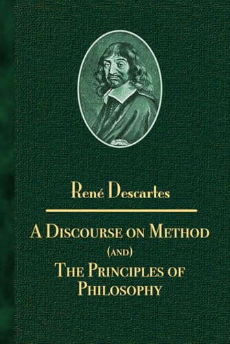 A Discourse on Method (and) The Principles of Philosophy von Independently published
